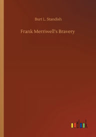 Title: Frank Merriwell's Bravery, Author: Burt L. Standish