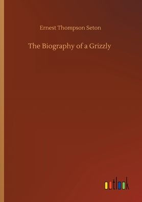 The Biography of a Grizzly