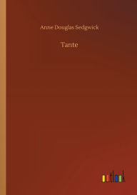 Title: Tante, Author: Anne Douglas Sedgwick