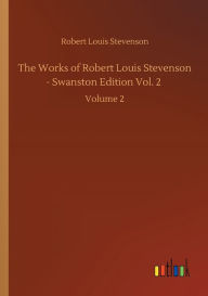 The Works of Robert Louis Stevenson - Swanston Edition Vol. 2: Volume 2