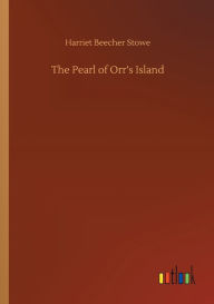 Title: The Pearl of Orr's Island, Author: Harriet Beecher Stowe