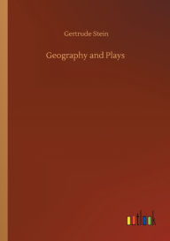 Title: Geography and Plays, Author: Gertrude Stein