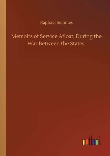 Memoirs of Service Afloat, During the War Between the States