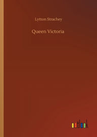 Title: Queen Victoria, Author: Lytton Strachey