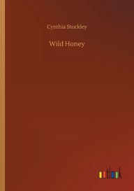 Title: Wild Honey, Author: Cynthia Stockley