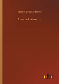Title: Agnes of Sorrento, Author: Harriet Beecher Stowe