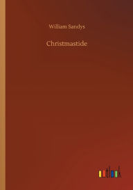 Title: Christmastide, Author: William Sandys