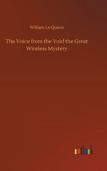 The Voice from the Void the Great Wireless Mystery
