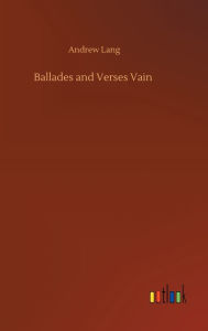 Title: Ballades and Verses Vain, Author: Andrew Lang