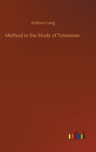 Title: Method in the Study of Totemism, Author: Andrew Lang