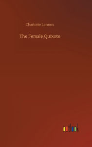 Title: The Female Quixote, Author: Charlotte Lennox