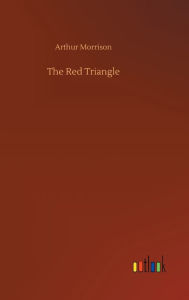 Title: The Red Triangle, Author: Arthur Morrison