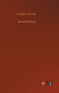 Title: Secret Power, Author: Dwight L Moody
