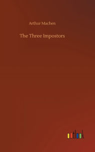 Title: The Three Impostors, Author: Arthur Machen