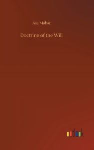 Title: Doctrine of the Will, Author: Asa Mahan