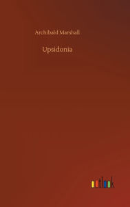 Title: Upsidonia, Author: Archibald Marshall