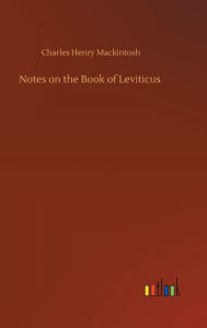 Title: Notes on the Book of Leviticus, Author: Charles Henry Mackintosh