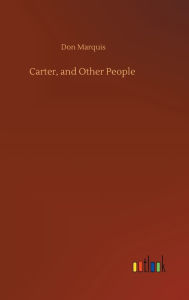 Title: Carter, and Other People, Author: Don Marquis