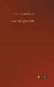 Title: According to Plato, Author: Frank Frankfort Moore