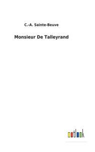 Title: Monsieur De Talleyrand, Author: C.-A. Sainte-Beuve