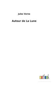 Title: Autour de La Lune, Author: Jules Verne