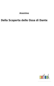 Title: Della Scoperta delle Ossa di Dante, Author: Anonimo