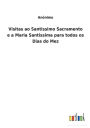 Visitas ao Santissimo Sacramento e a Maria Santissima para todos os Dias do Mez