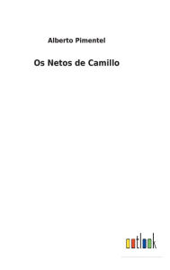 Title: Os Netos de Camillo, Author: Alberto Pimentel