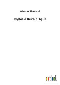 Title: Idyllos á Beira d´Agua, Author: Alberto Pimentel