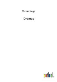 Title: Dramas, Author: Victor Hugo