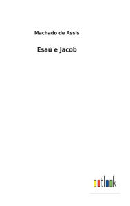 Title: Esaú e Jacob, Author: Joaquim Maria Machado de Assis