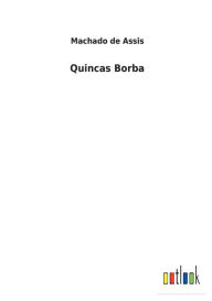 Title: Quincas Borba, Author: Joaquim Maria Machado de Assis