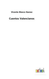 Title: Cuentos Valencianos, Author: Vicente Blasco Ibáñez