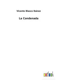 Title: La Condenada, Author: Vicente Blasco Ibánez