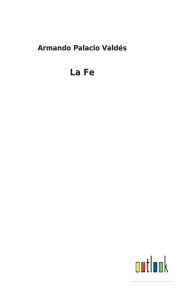 Title: La Fe, Author: Armando Palacio Valdés