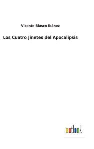 Title: Los Cuatro Jinetes del Apocalipsis, Author: Vicente Blasco Ibánez