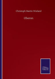 Title: Oberon, Author: Christoph Martin Wieland