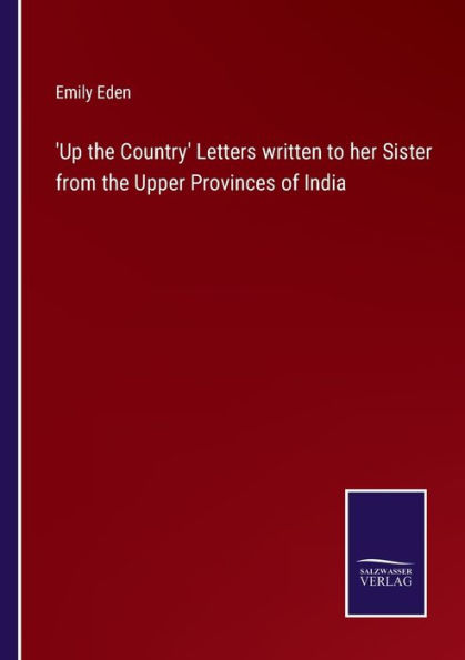 'Up the Country' Letters written to her Sister from the Upper Provinces of India