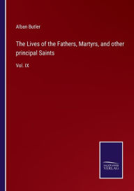 Title: The Lives of the Fathers, Martyrs, and other principal Saints: Vol. IX, Author: Alban Butler