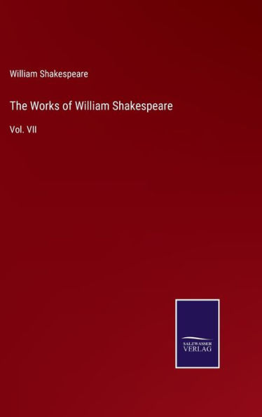 The Works of William Shakespeare: Vol. VII