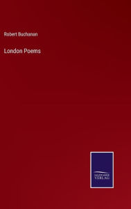 Title: London Poems, Author: Robert Buchanan