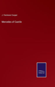Title: Mercedes of Castile, Author: J. Fenimore Cooper