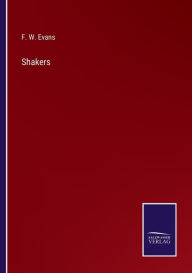 Title: Shakers, Author: F. W. Evans