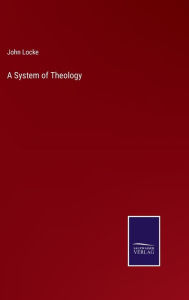 Title: A System of Theology, Author: John Locke