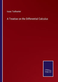 Title: A Treatise on the Differential Calculus, Author: Isaac Todhunter