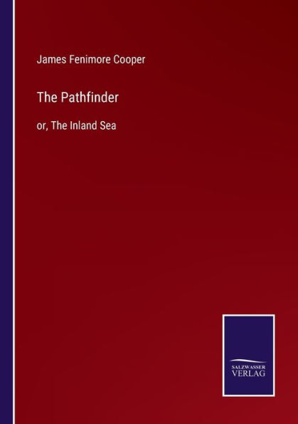 The Pathfinder: or, The Inland Sea