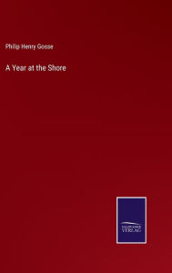 Title: A Year at the Shore, Author: Philip Henry Gosse