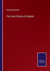 Title: The Great Schools of England, Author: Howard Staunton