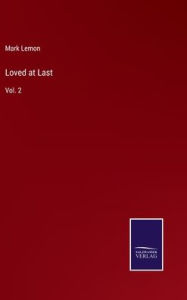 Title: Loved at Last: Vol. 2, Author: Mark Lemon