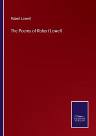 Title: The Poems of Robert Lowell, Author: Robert Lowell